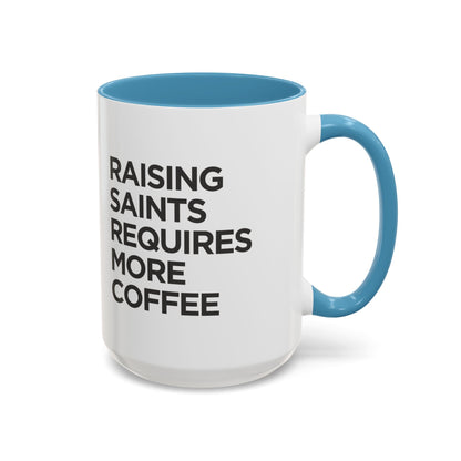 "Raising Saints Requires More Coffee" Mug
