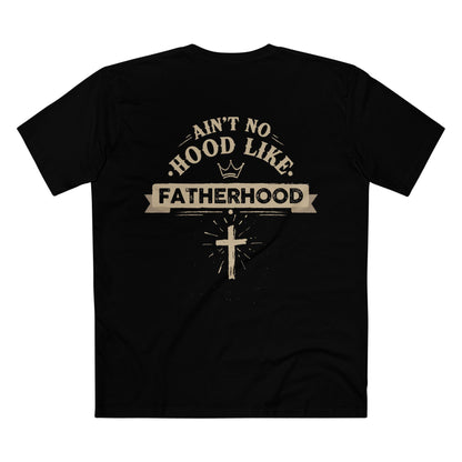 Ain't no hood like Fatherhood T-shirt