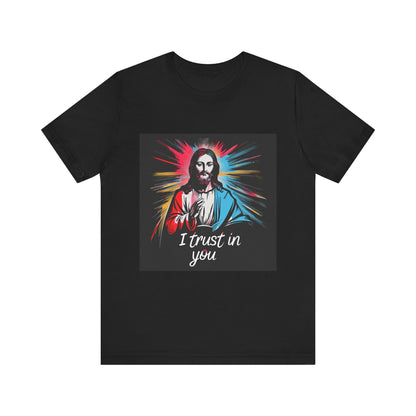 Jesus I trust in you - Unisex Jersey Short Sleeve Tee