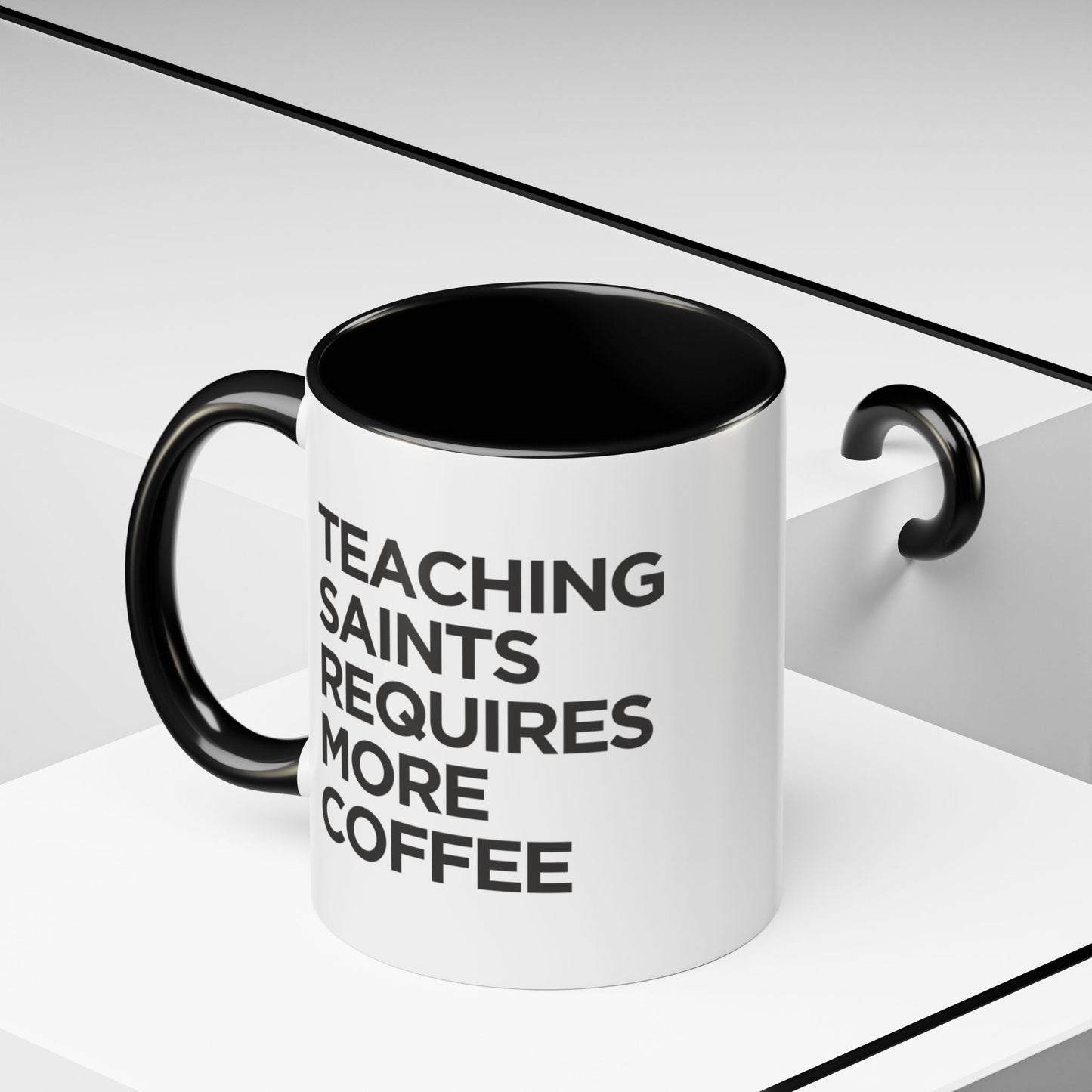 "Teaching Saints Requires More Coffee" Mug