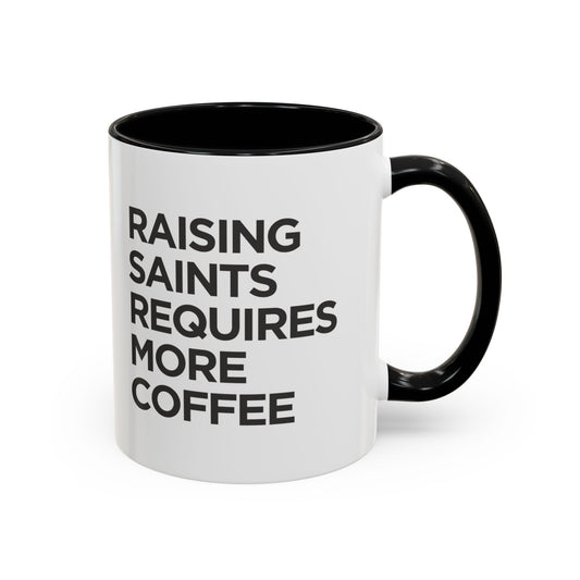"Raising Saints Requires More Coffee" Mug