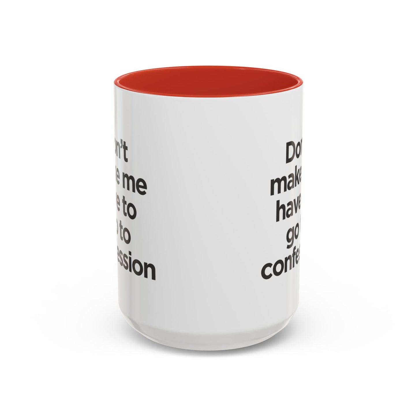 "Don't Make Me Have to Go to Confession" - Coffee Mug
