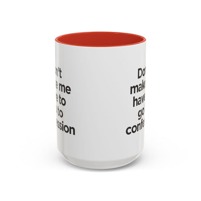 "Don't Make Me Have to Go to Confession" - Coffee Mug